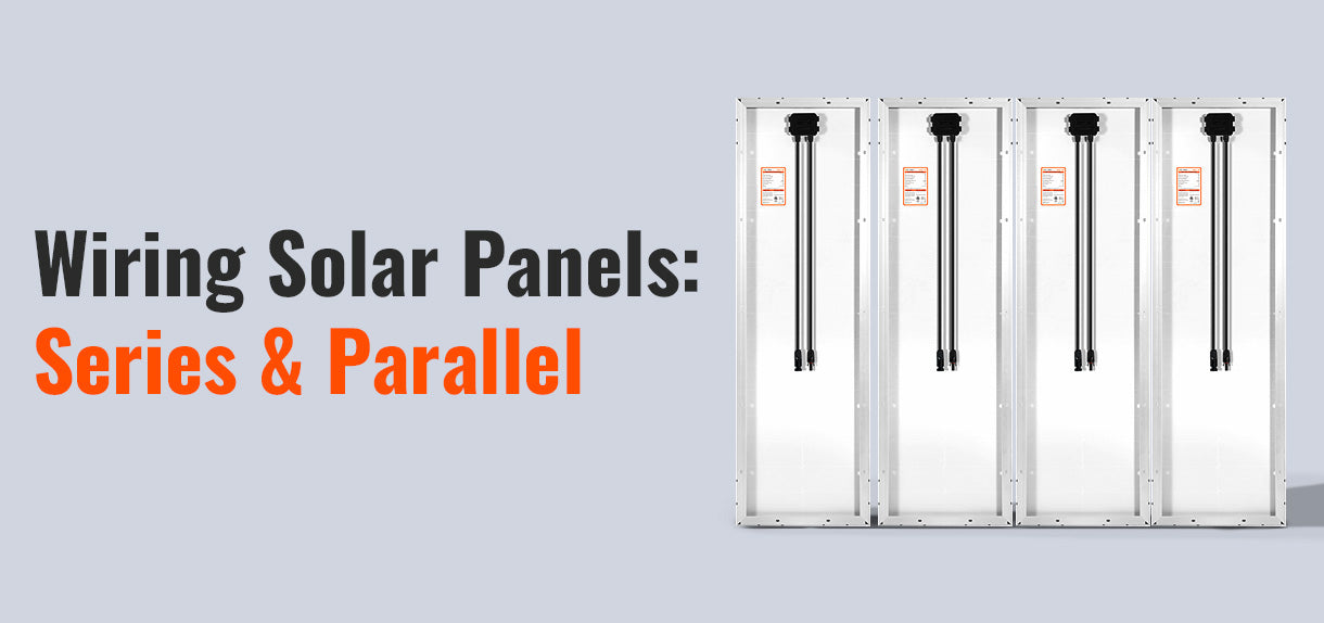 Wiring Your Solar Panel: Series, Parallel, and Series-Parallel